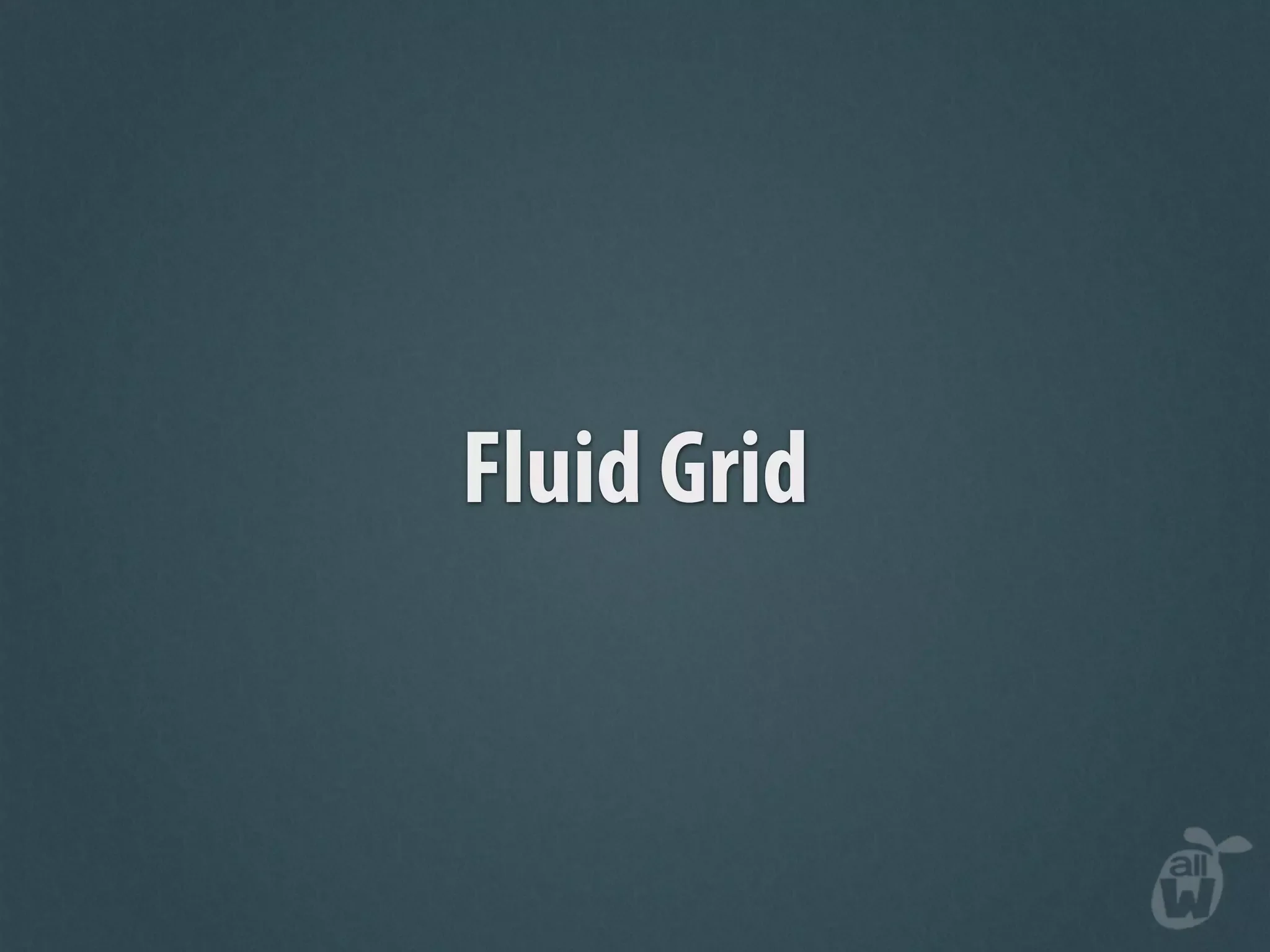 Fluid Grid
 