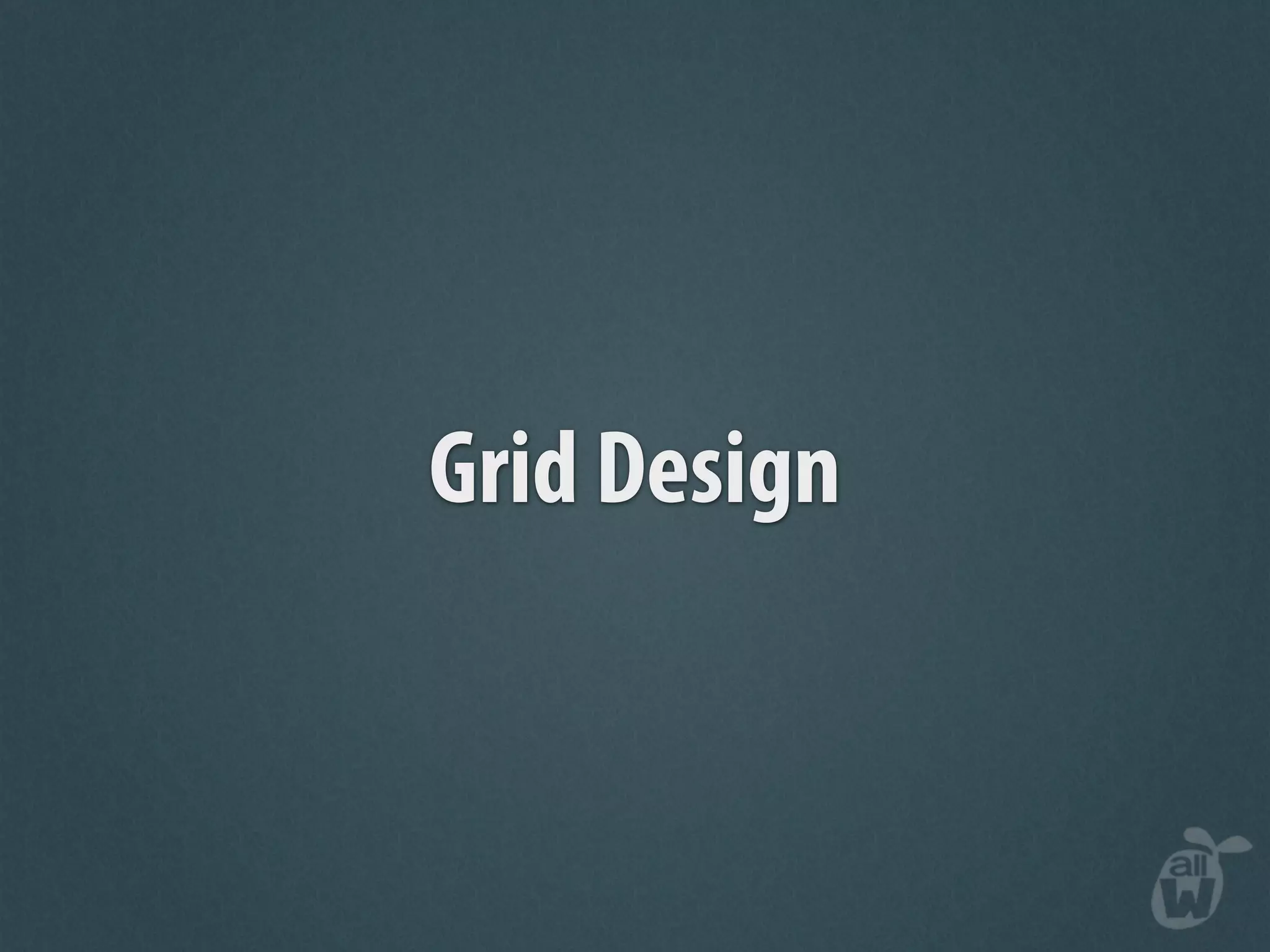 Grid Design
 