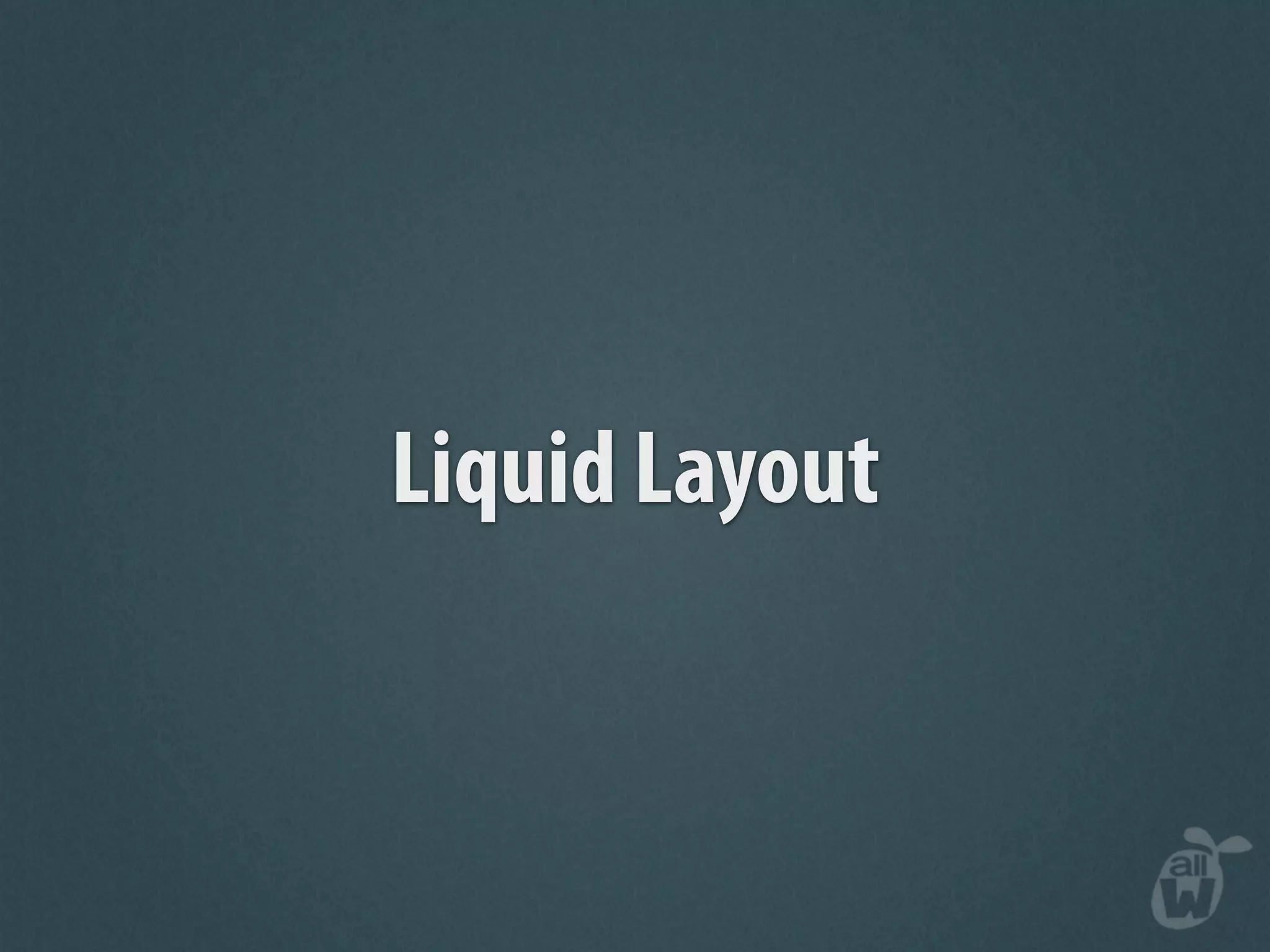 Liquid Layout
 
