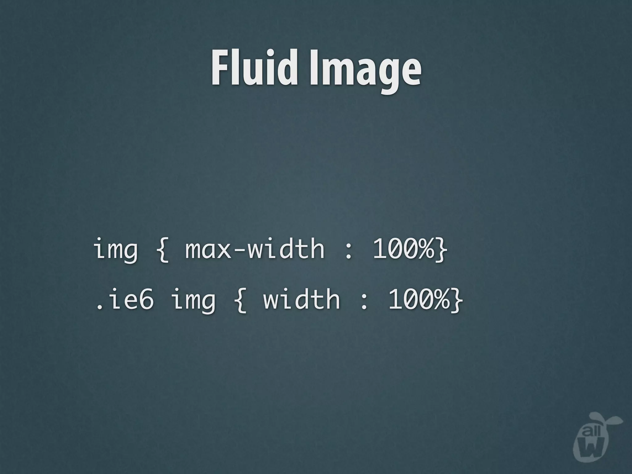 Fluid Image


img { max-width : 100%}
.ie6 img { width : 100%}
 