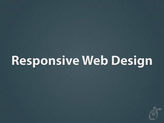 Responsive Web Design
 