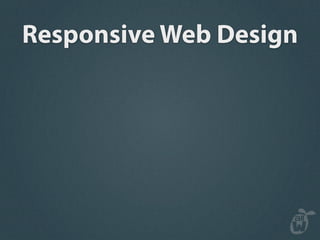 Responsive Web Design
 