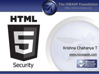 The OWASP Foundation
              http://www.owasp.org




             Krishna Chaitanya T
                 www.novogeek.com


Security
 
