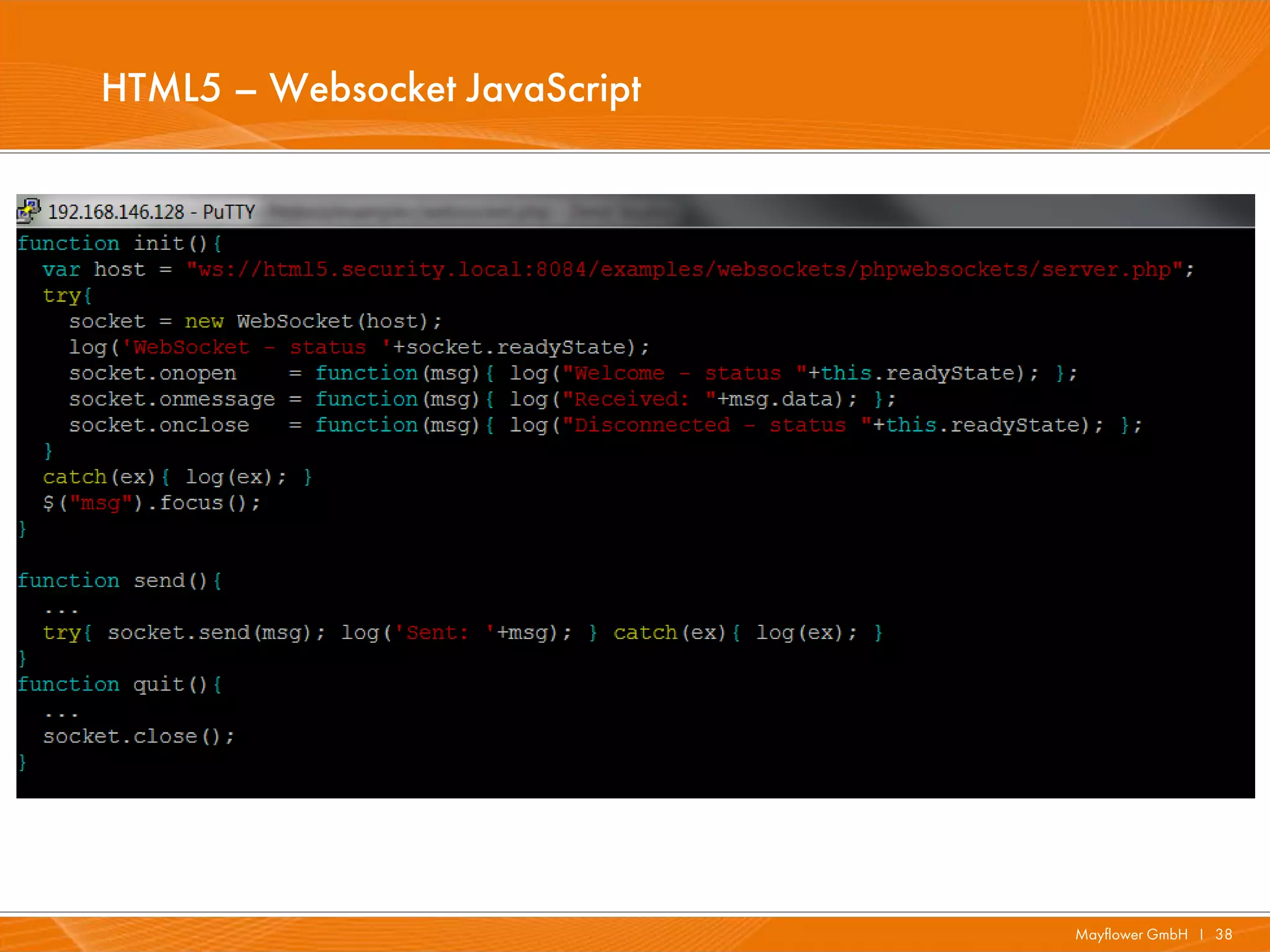 HTML5 – Websocket JavaScript




                               Mayflower GmbH I 38
 