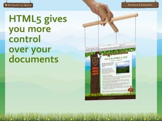 Structure & Semantics




HTML5 gives
you more
control
over your
documents
 