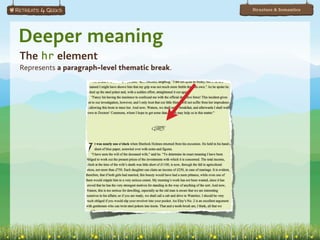 Structure & Semantics




Deeper meaning
The hr element
Represents a paragraph-level thematic break.
 