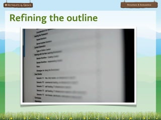 Structure & Semantics




Refining the outline
 