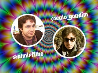 @caio_gondim 
@almirfilho 
 