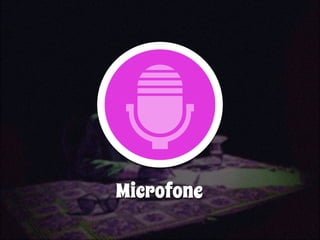 Microfone 
 