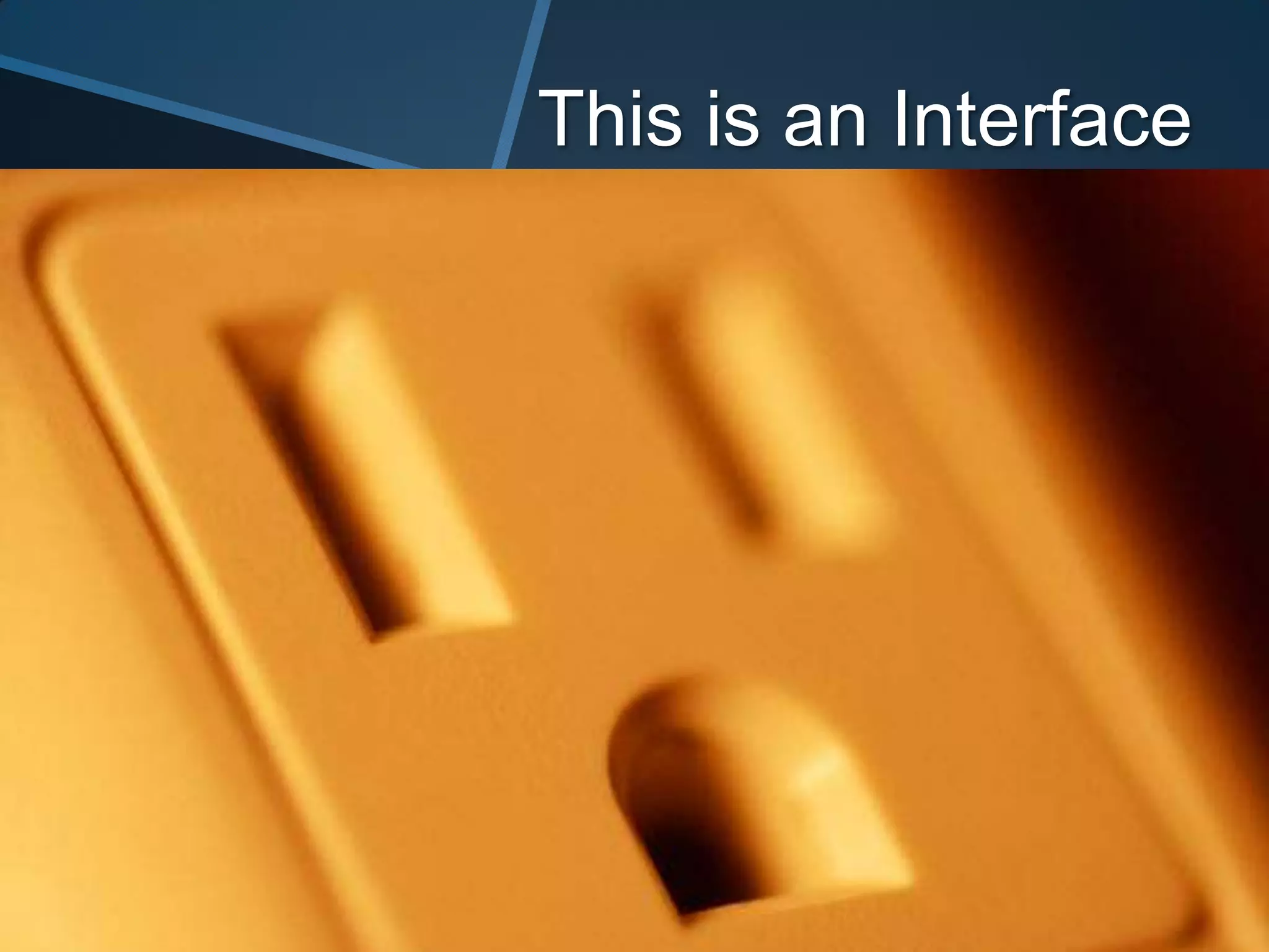 This is an Interface
 