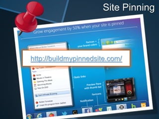 Site Pinning




http://buildmypinnedsite.com/
 