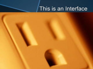 This is an Interface
 