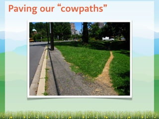 Paving our “cowpaths”
 