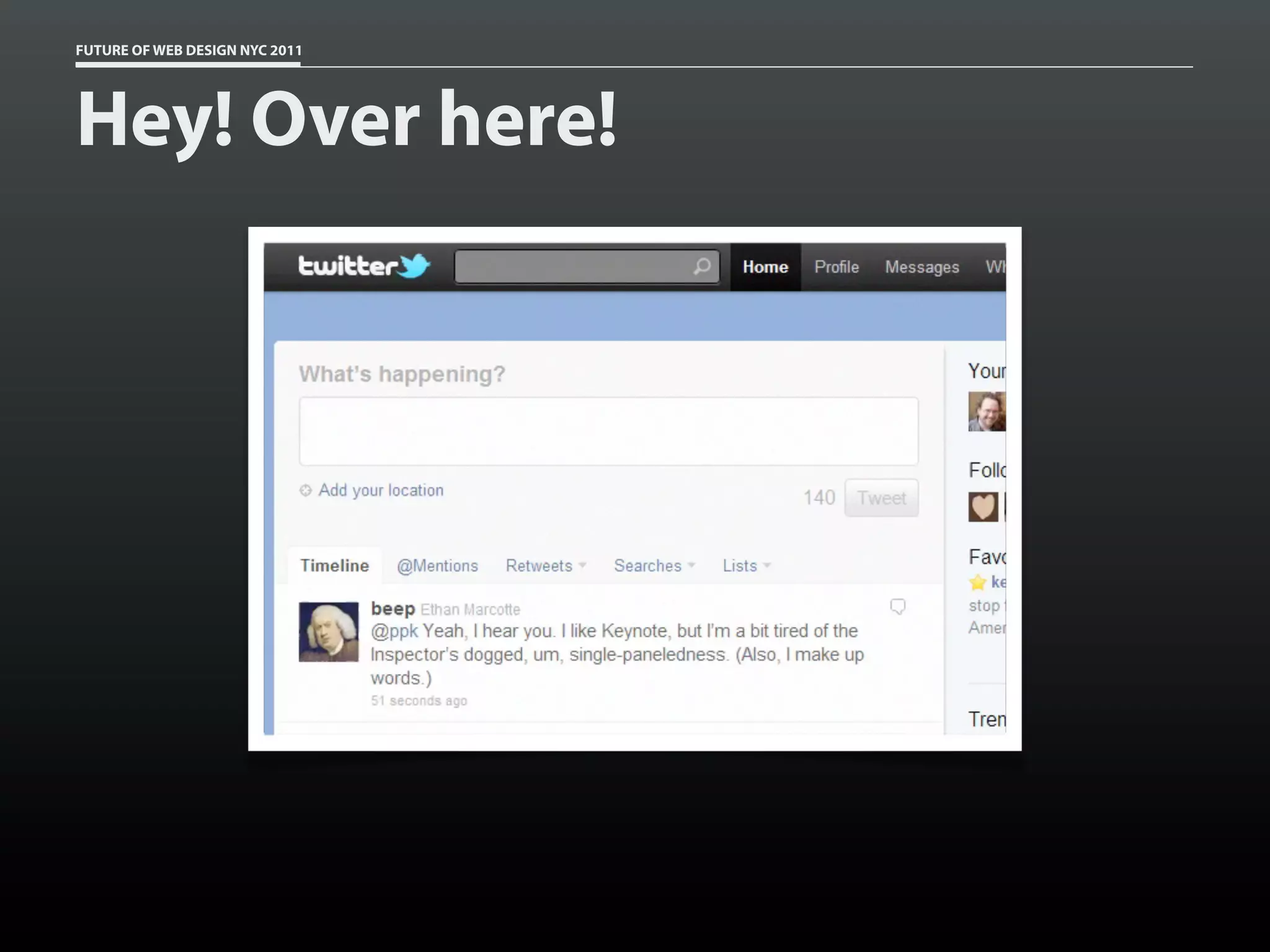 FUTURE OF WEB DESIGN NYC 2011




Hey! Over here!
 