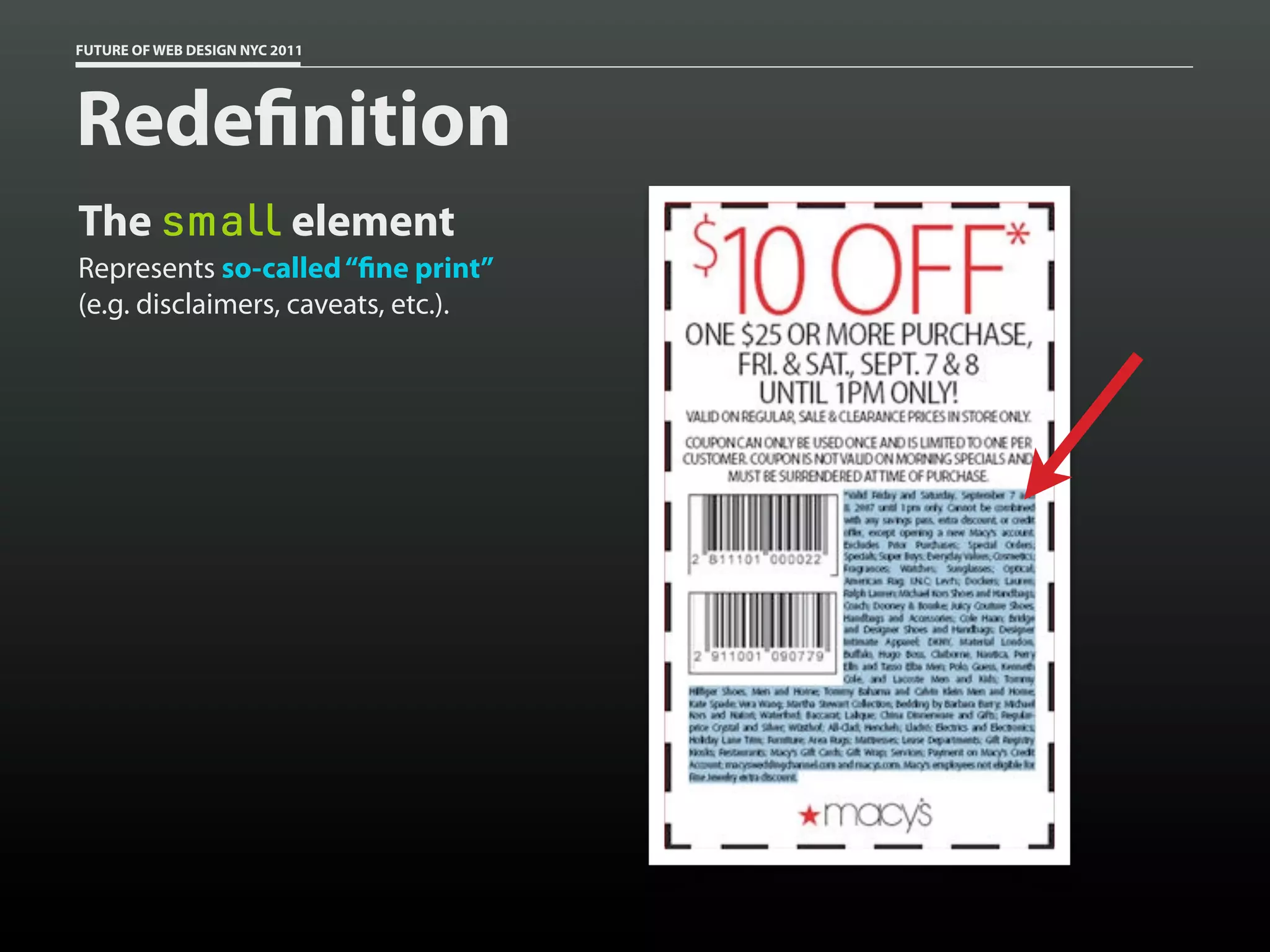 FUTURE OF WEB DESIGN NYC 2011




Rede nition
The small element
Represents so-called “ ne print”
(e.g. disclaimers, caveats, etc.).
 