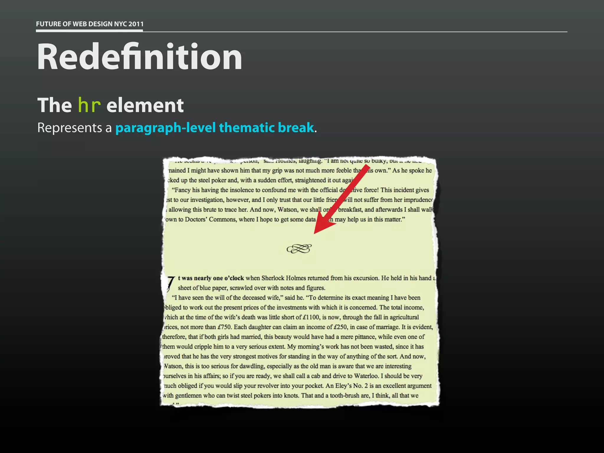 FUTURE OF WEB DESIGN NYC 2011




Rede nition
The hr element
Represents a paragraph-level thematic break.
 