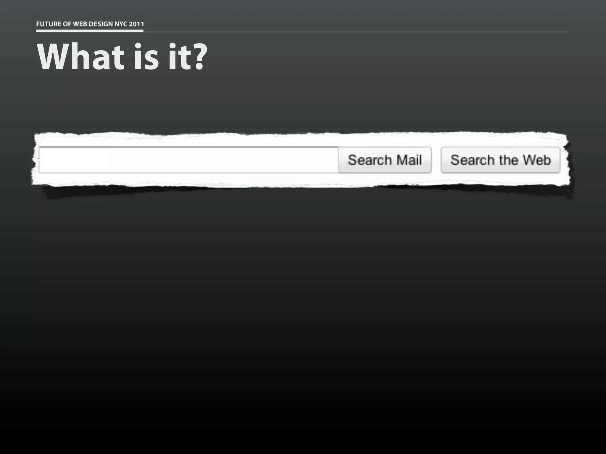 FUTURE OF WEB DESIGN NYC 2011




What is it?
 