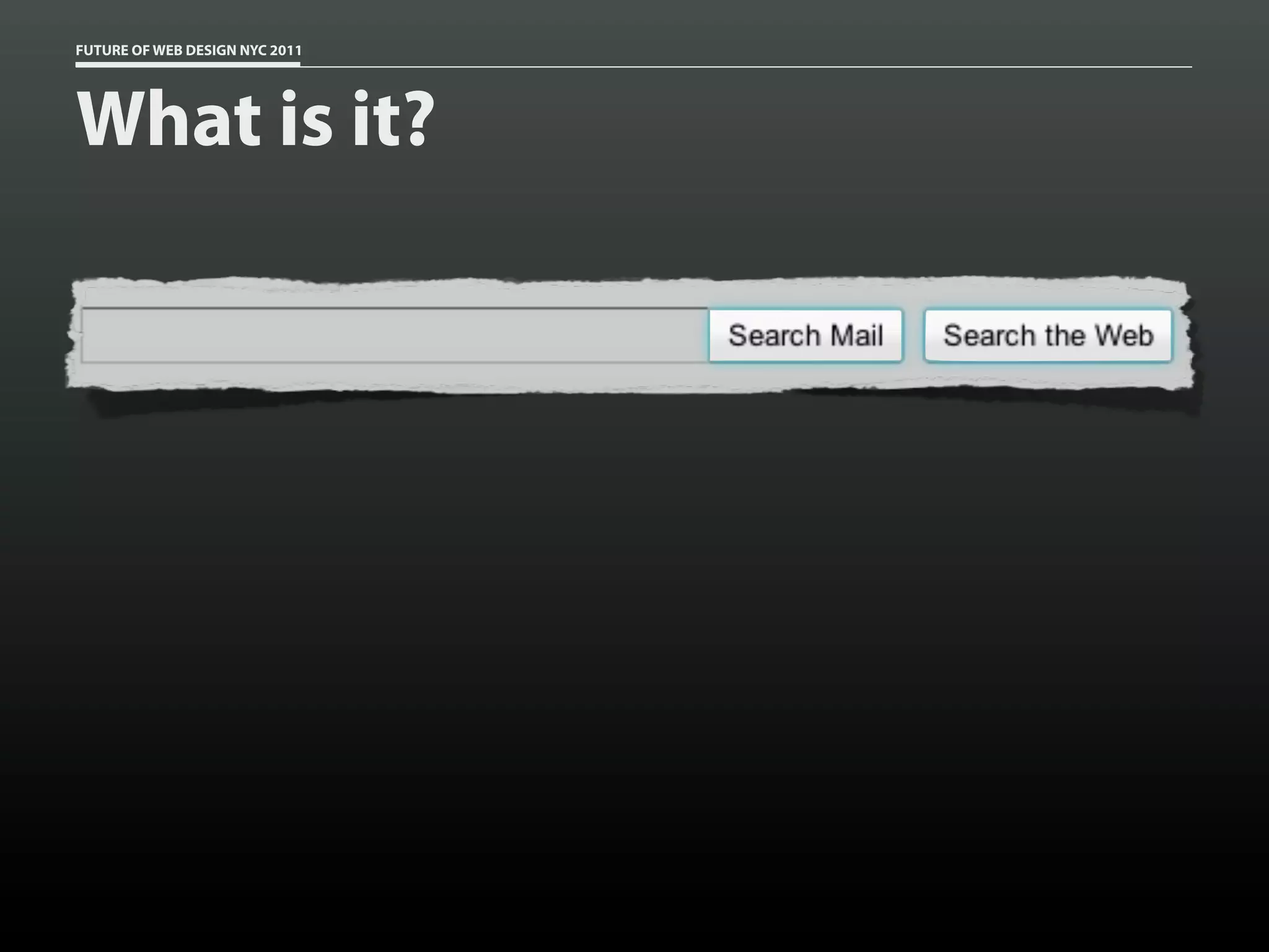 FUTURE OF WEB DESIGN NYC 2011




What is it?
 