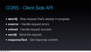CORS - Client Side API

                  abort() - Stop request that’s already in progress
                  onerror - Ha...