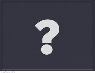 ?Monday, November 1, 2010
 