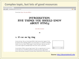Complex topic, but lots of good resources




                                    Source: http://diveintohtml5.info
 