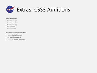 Extras: CSS3 Additions
New attributes:
•   border-image
•   border-radius
•   @font-family
•   box-shadow
•   text-shadow
...