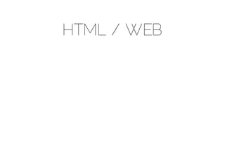HTML / WEB
 