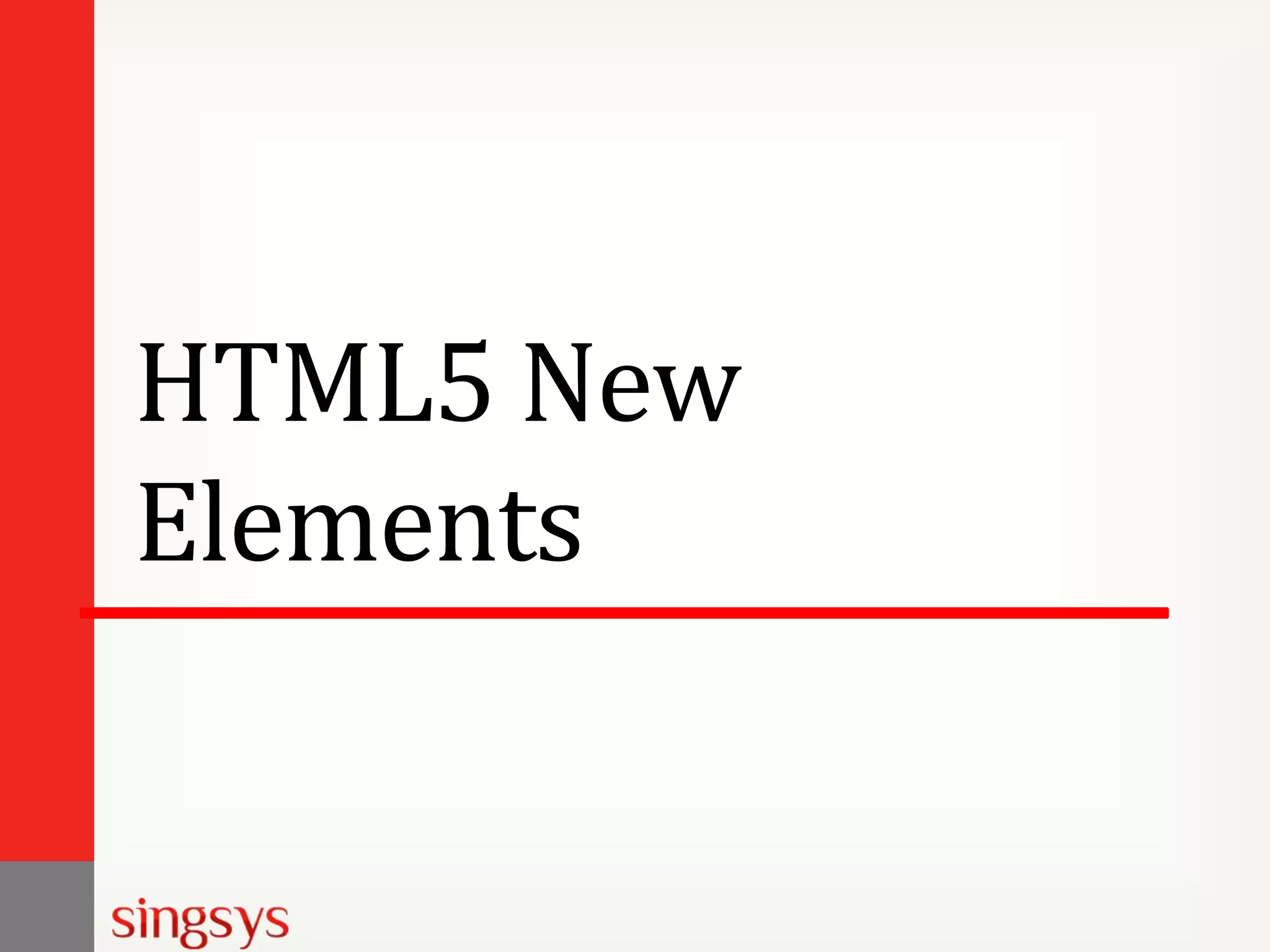 HTML5 New
Elements

 