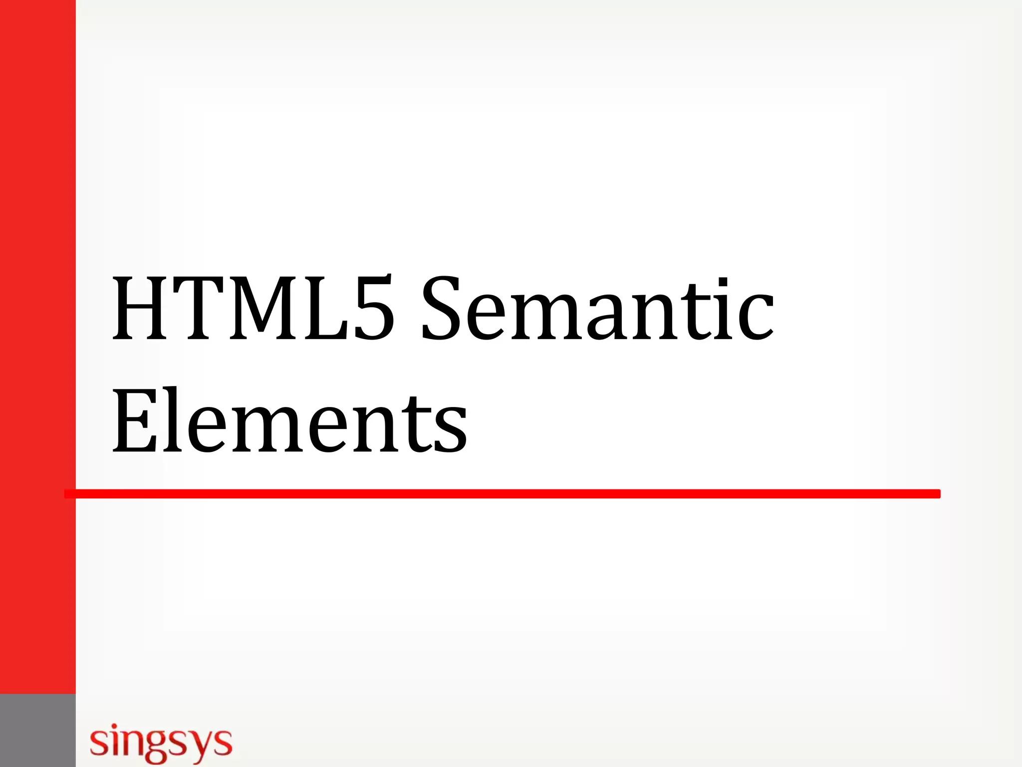 HTML5 Semantic
Elements

 