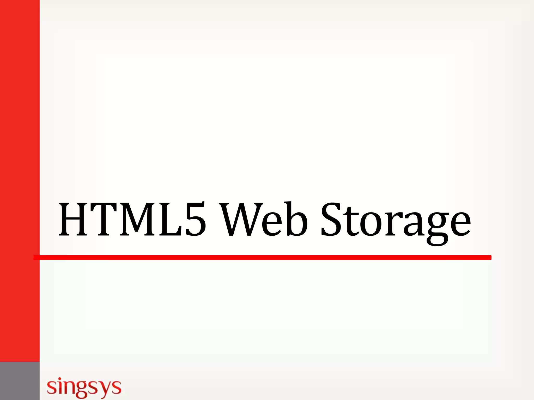 HTML5 Web Storage

 