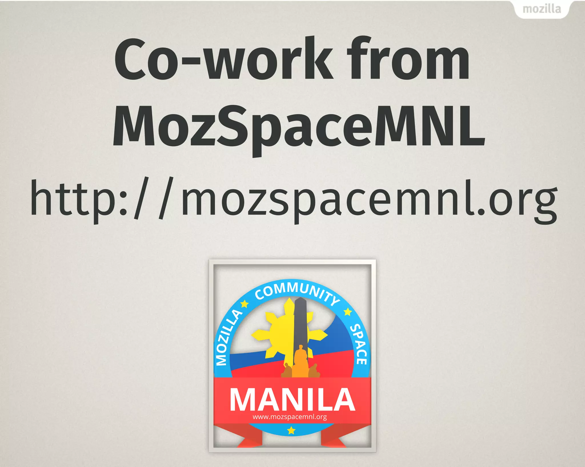 Co-work from
MozSpaceMNL
http://mozspacemnl.org
 