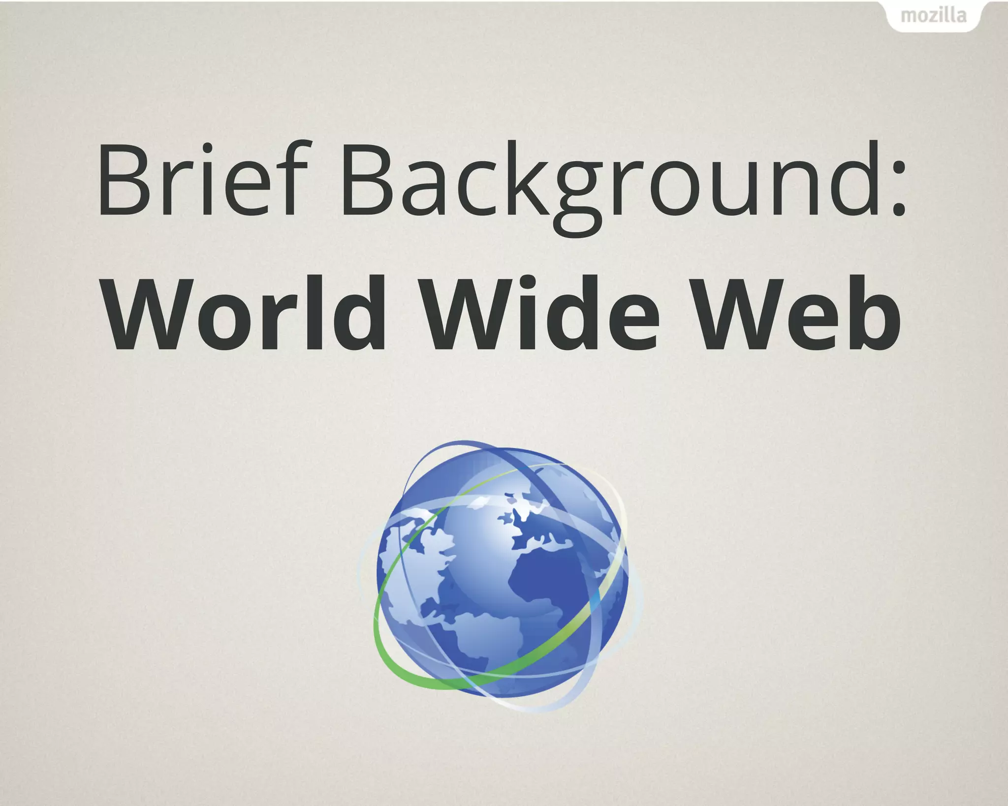 Brief Background:
World Wide Web
 