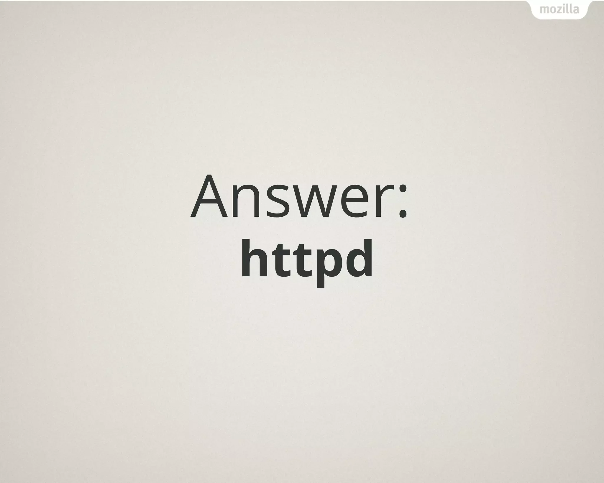 Answer:
httpd
 