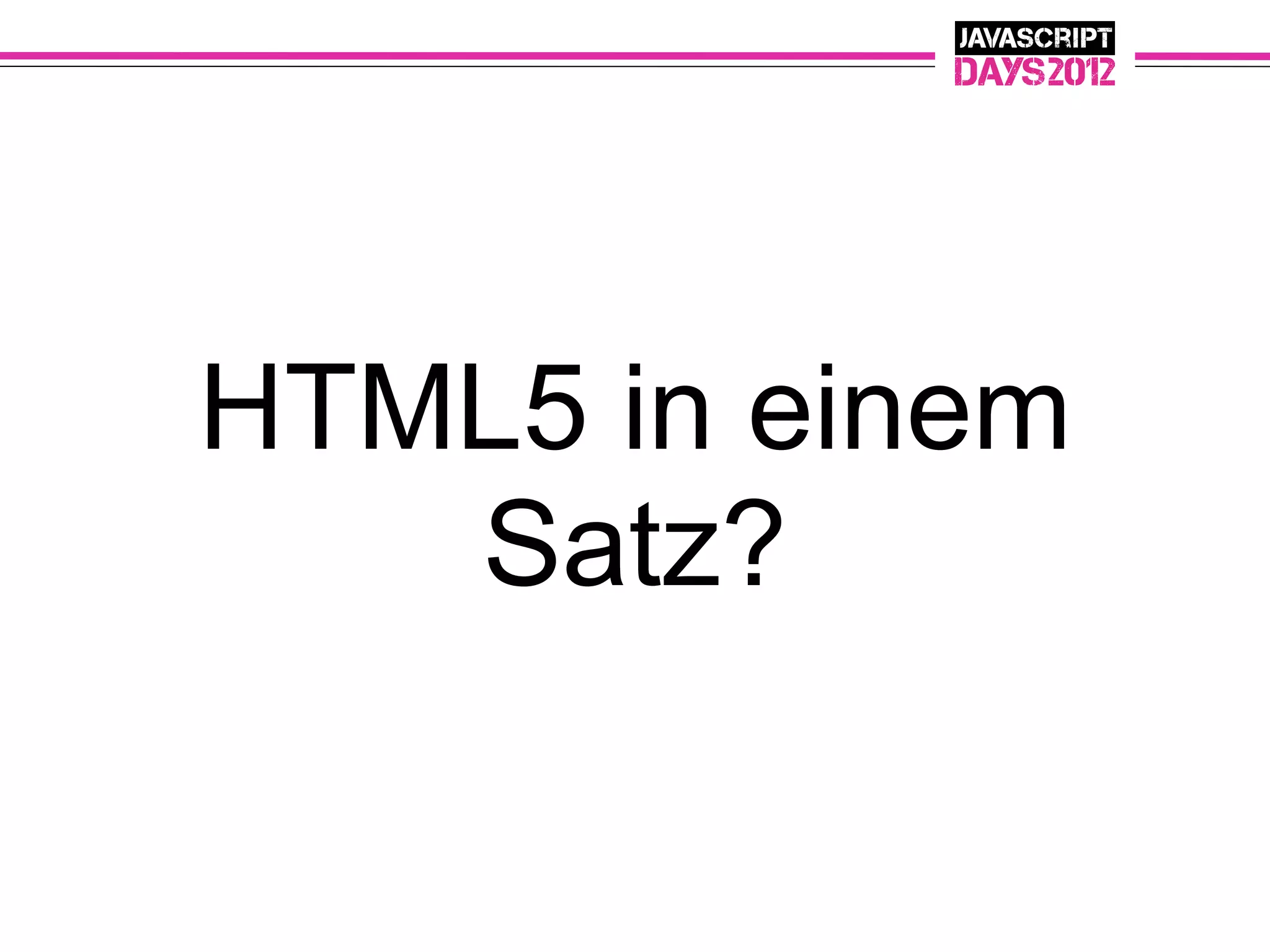 HTML5 in einem
   Satz?
 