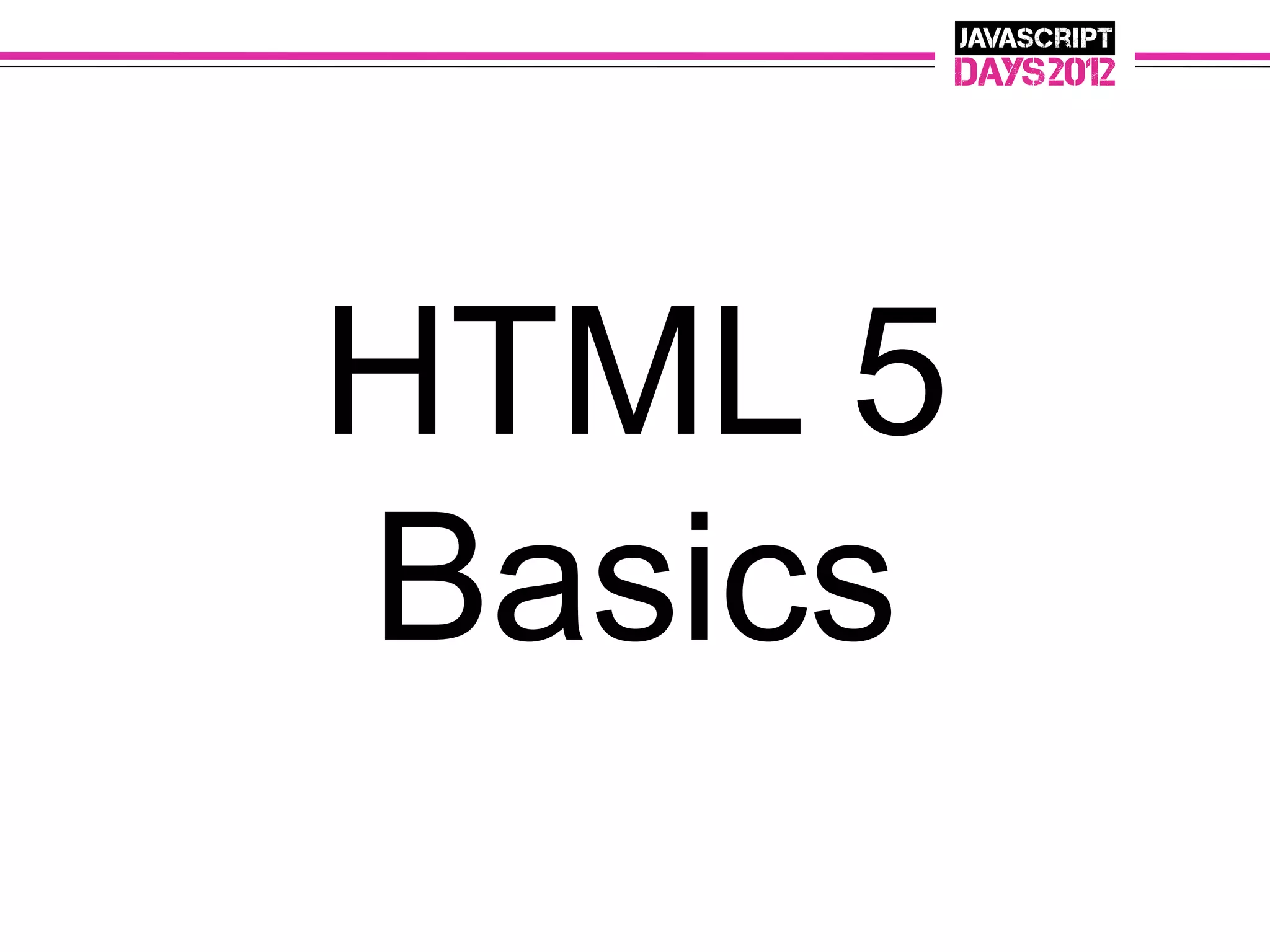 HTML 5
Basics
 