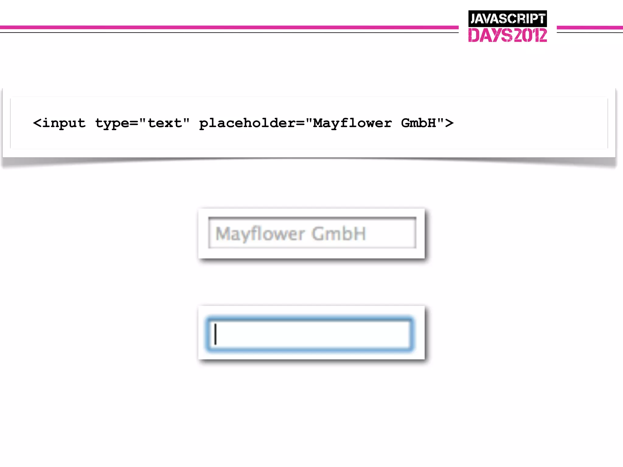 <input type="text" placeholder="Mayflower GmbH">
 