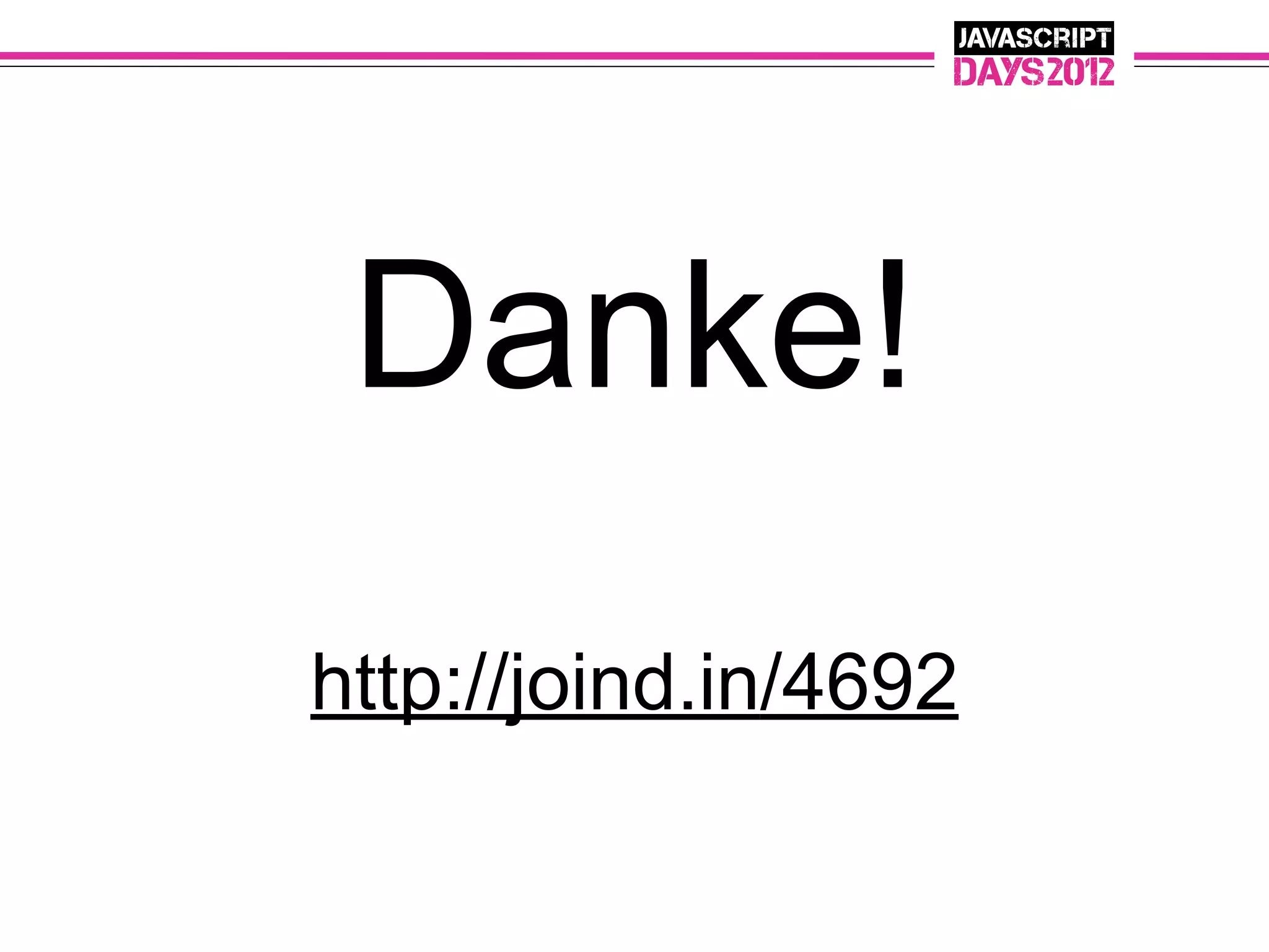 Danke!
http://joind.in/4692
 