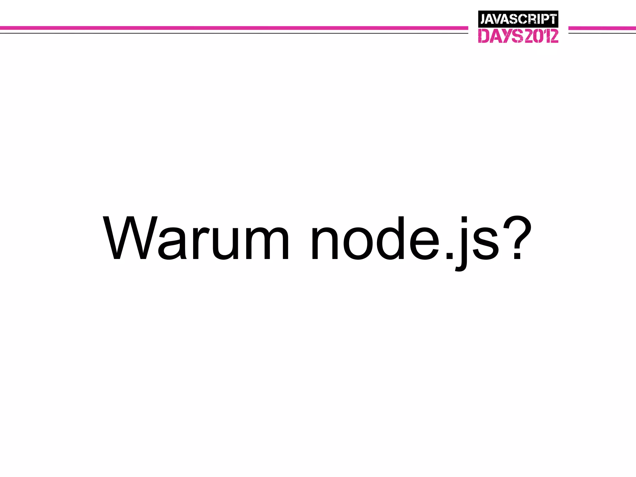 Warum node.js?
 