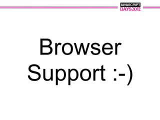 Browser
Support :-)
 