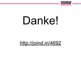 Danke!
http://joind.in/4692
 