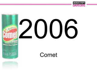 2006
 Comet
 