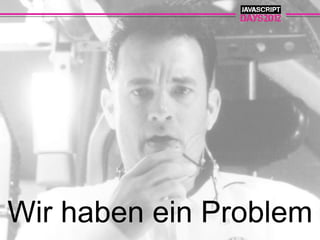 Wir haben ein Problem
 
