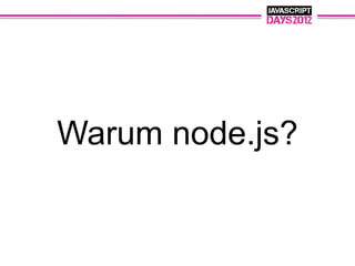 Warum node.js?
 