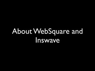 About WebSquare and
Inswave

 