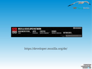 WP Camp Berlin

https://developer.mozilla.org/de/

 