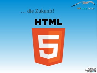 … die Zukunft!

WP Camp Berlin

 