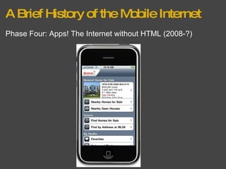 A Brief History of the Mobile Internet Phase Four: Apps! The Internet without HTML (2008-?) 