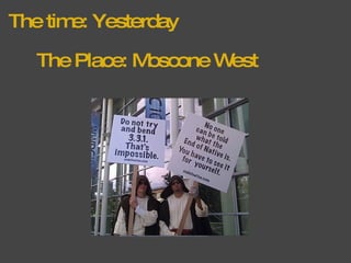The time: Yesterday The Place: Moscone West 