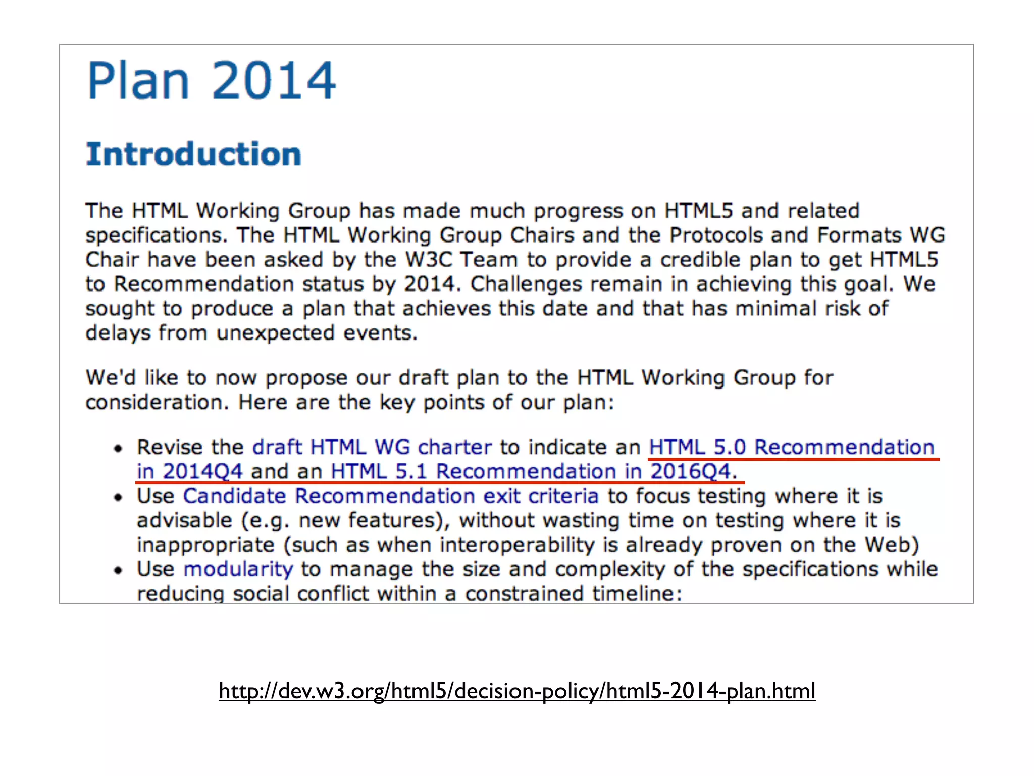 http://dev.w3.org/html5/decision-policy/html5-2014-plan.html
 