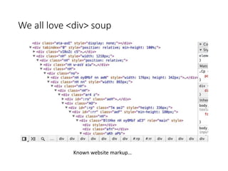 We all love <div> soup
3
Known website markup…
 